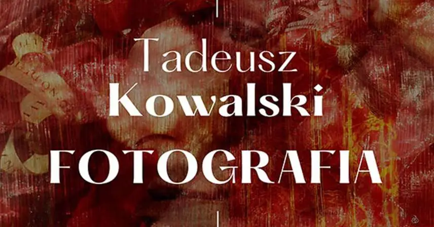 Tadeusz Kowalski - Fotografia